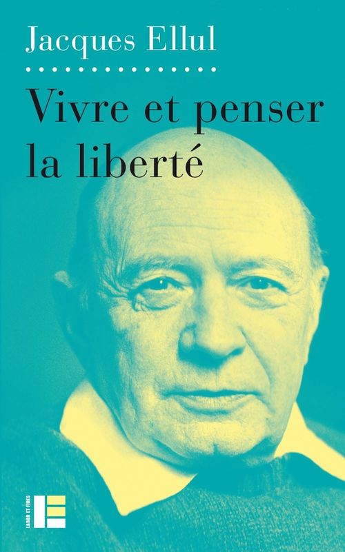 Couverture ebook de Vivre et penser la liberté, de Jacques Ellul
