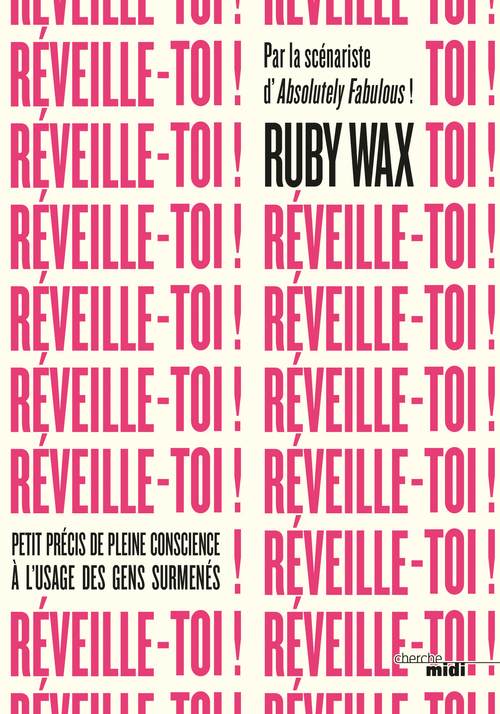 Couverture ebook de Réveille-toi ! - Petit précis de pleine conscience à l'usage des gens surmenés, de Ruby Wax