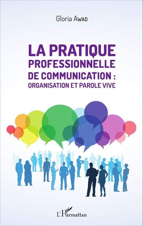 Couverture ebook de La pratique professionnelle de communication : organisation et parole vive, de Gloria Awad