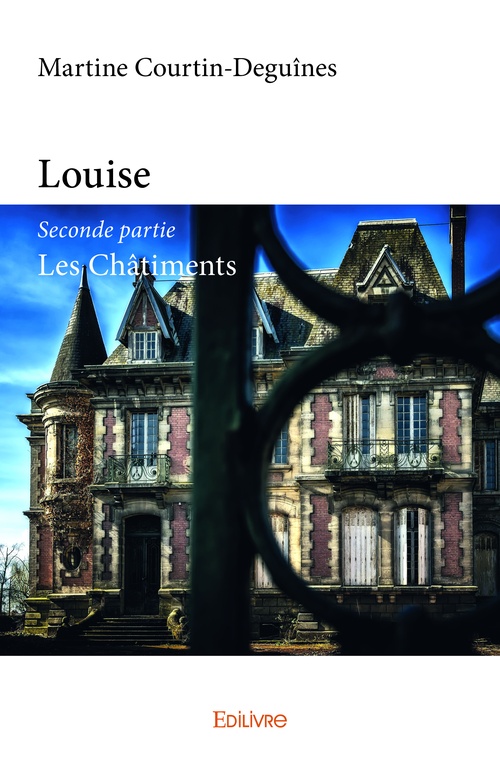 ebook cover of Louise - Seconde partie - Les Châtiments, by Martine Courtin-Deguînes