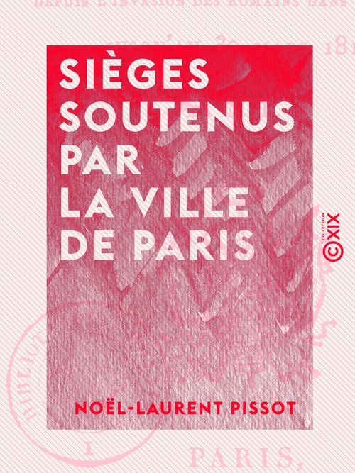 Couverture ebook de Sièges soutenus par la ville de Paris, de Noel-Laurent Pissot