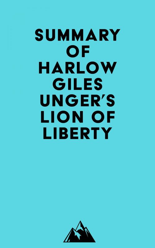 Couverture ebook de Summary of Harlow Giles Unger's Lion of Liberty, de Everest Media
