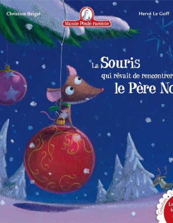 Couverture ebook de La souris qui rêvait de rencontrer le Père Noël, de Christine Beigel, Hervé Le Goff