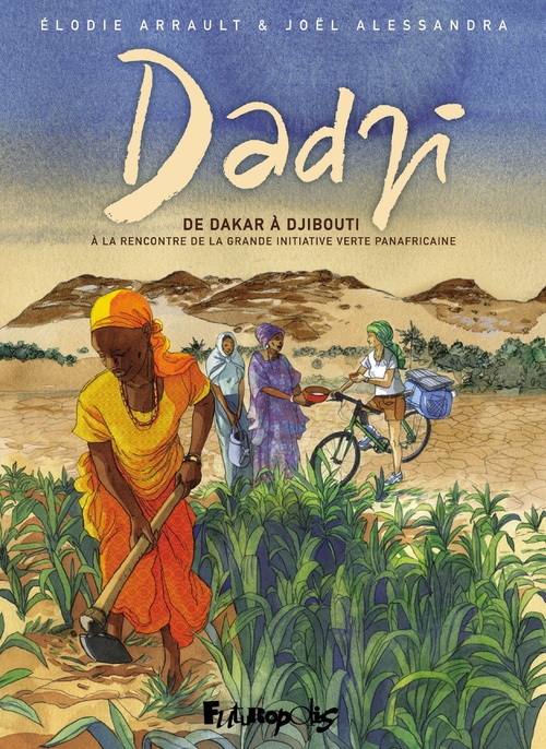 ebook cover of Dadji. De Dakar à Djibouti, à la rencontre de la grande initiative verte panafricaine, by Joël Alessandra, Elodie Arrault
