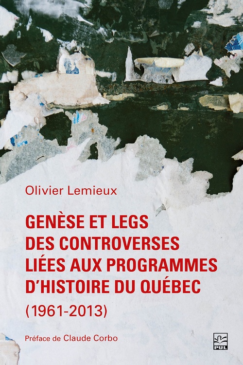 Couverture ebook de Genèse et legs des controverses liées aux programmes d´histoire du Québec (1961-2013), de Olivier Lemieux