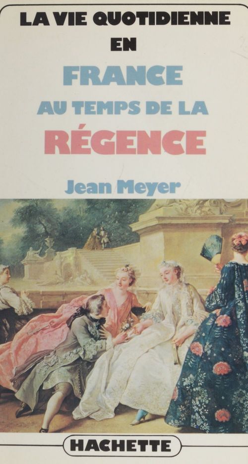 ebook cover of La vie quotidienne en France au temps de la Régence, by Jean Meyer