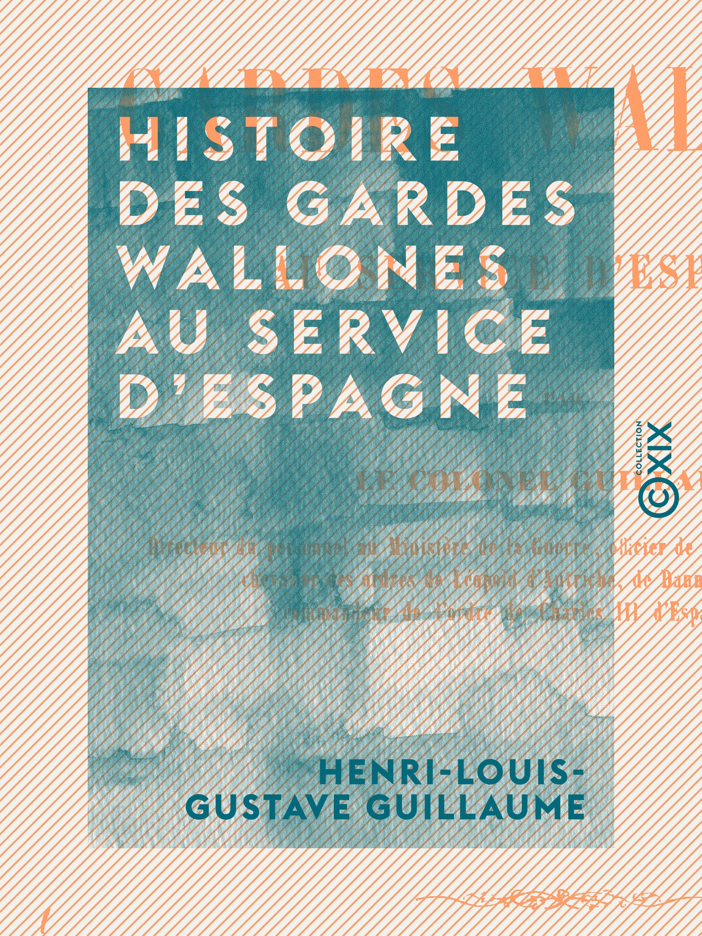 ebook cover of Histoire des gardes wallones au service d'Espagne, by Henri-Louis-Gustave Guillaume