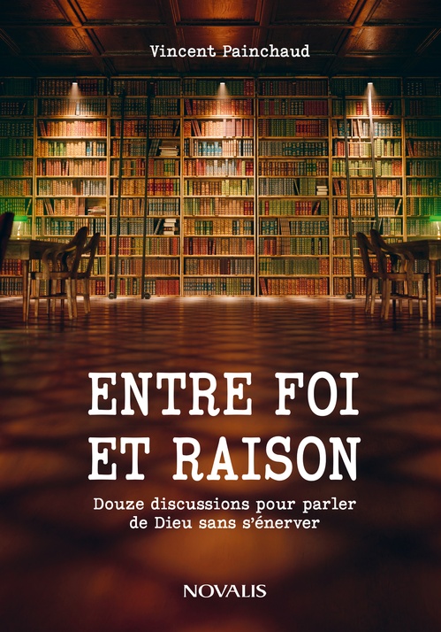 Couverture ebook de Entre foi et raison. Douze discussions pour parler de Dieu sans s'énerver, de Vincent Painchaud