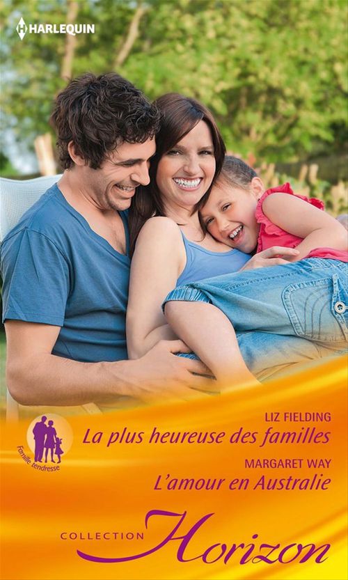 Couverture ebook de La plus heureuse des familles - L'amour en Australie, de Margaret Way, Liz Fielding