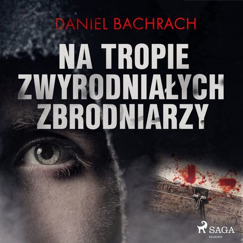 audiobook cover of Na tropie zwyrodnialych zbrodniarzy, by Daniel Bachrach