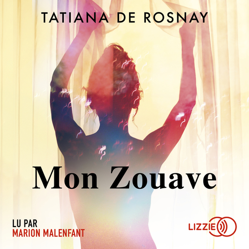 Couverture audiobook de Mon Zouave, de Tatiana de Rosnay