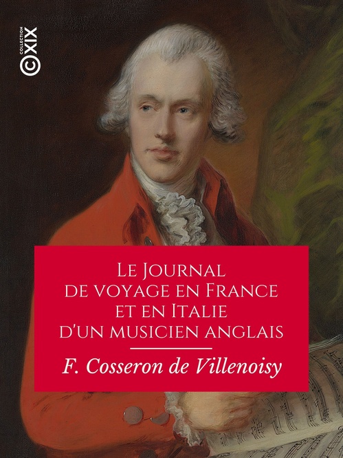 Couverture ebook de Le Journal de voyage en France et en Italie d'un musicien anglais, de Charles Burney, Francois Cosseron De Villenoisy