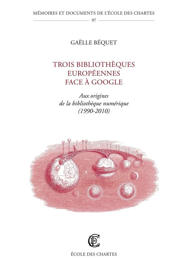 Couverture ebook de Trois bibliothèques européennes face à Google - Aux origines de la bibliothèque numérique (1990-2010), de Gaëlle Béquet