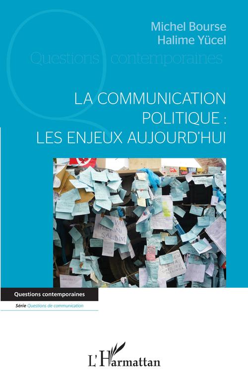 Couverture ebook de La communication politique : les enjeux aujourd'hui, de Michel Bourse, Halime Yücel