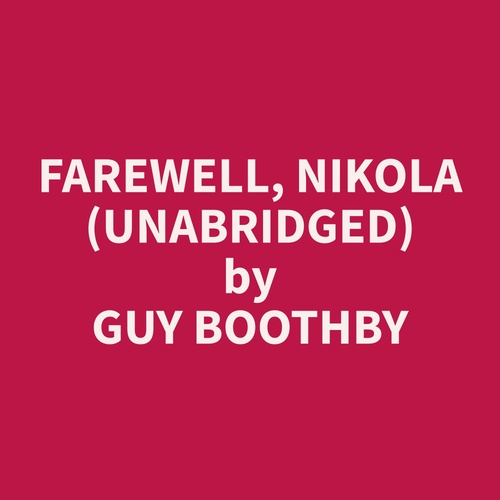 Couverture audiobook de Farewell, Nikola (Unabridged), de Guy  Boothby