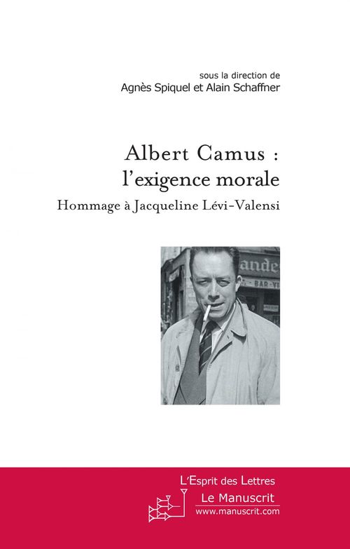 Couverture ebook de Albert Camus : l'exigence morale, de Alain Schaffner, Agnès Spiquel