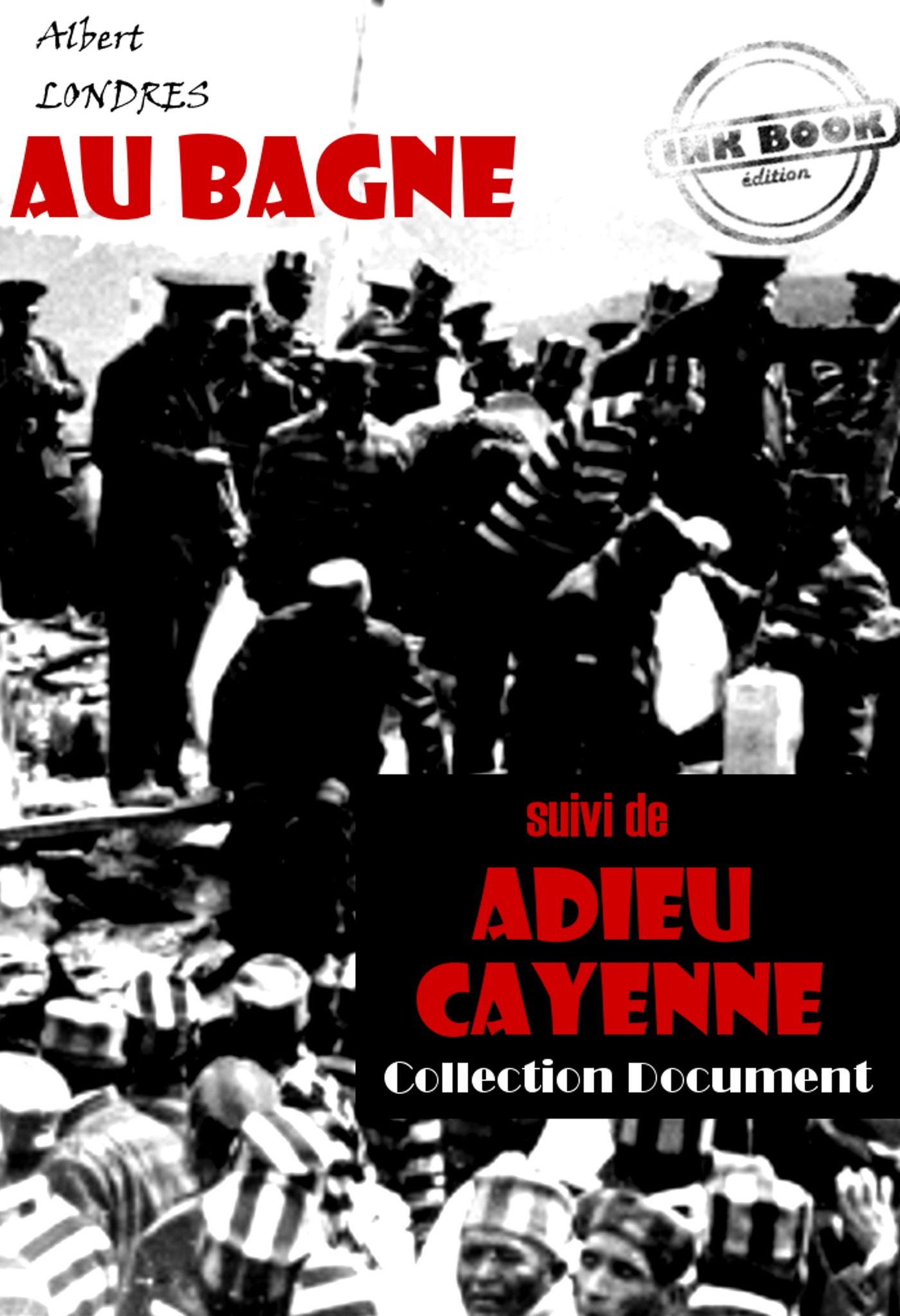 Couverture ebook de Au bagne (suivi de Adieu Cayenne) [édition intégrale revue et mise à jour], de Albert Londres