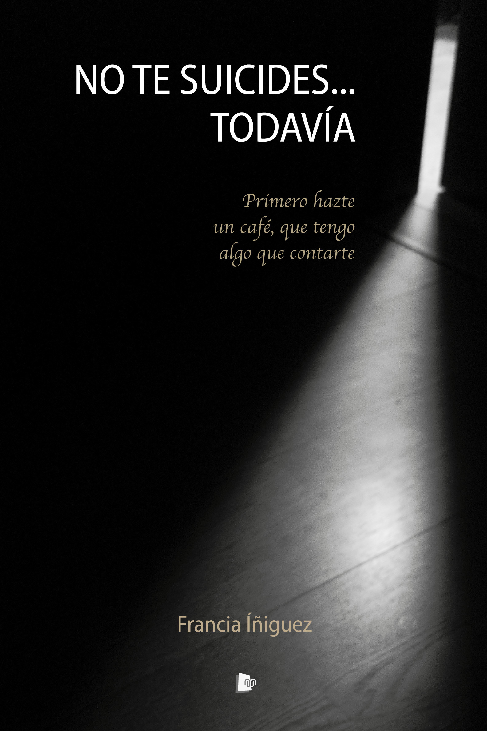 Couverture ebook de No te suicides... todavía, de Francia Iniguez
