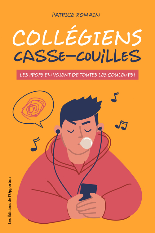 ebook cover of Collégiens casse-couilles - Les profs en voient de toutes les couleurs, by Patrice Romain