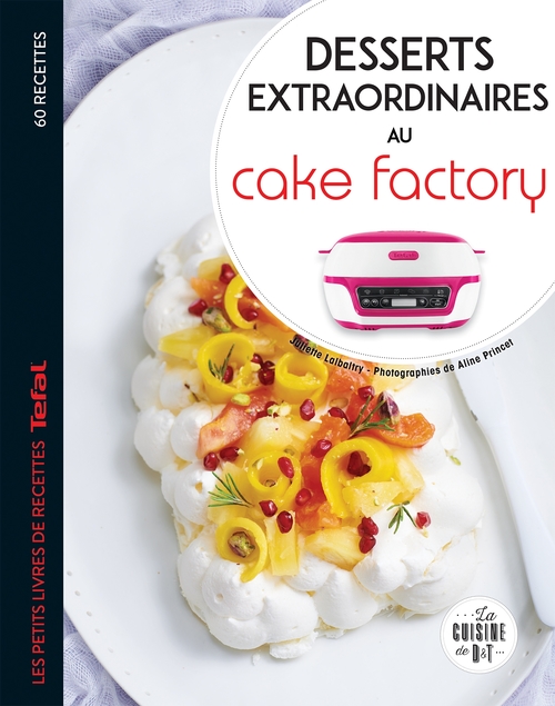 Couverture ebook de Desserts extraordinaires au Cake Factory, de Juliette Lalbaltry