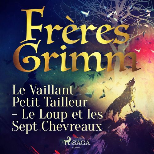 audiobook cover of Le Vaillant Petit Tailleur - Le Loup et les Sept Chevreaux, by Frères Grimm