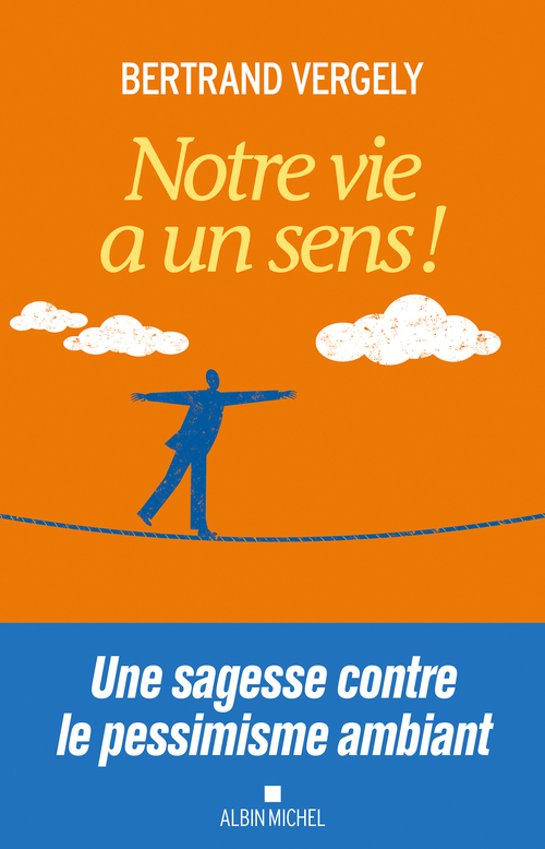 ebook cover of Notre vie a un sens !, by Bertrand Vergely