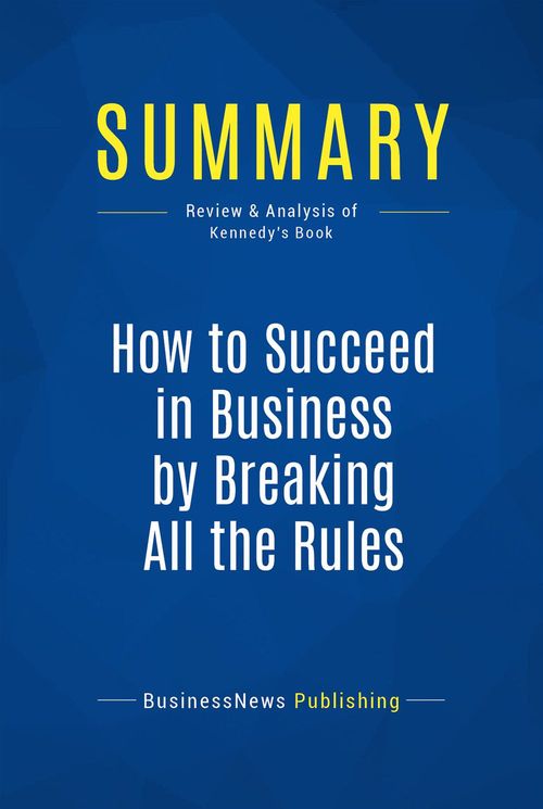 ebook cover of Summary: How to Succeed in Business by Breaking All the Rules, by Businessnews Publishing