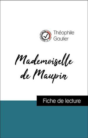 ebook cover of Analyse de l'oeuvre : Mademoiselle de Maupin (résumé et fiche de lecture plébiscités par les enseignants sur fichedelecture.fr), by Theophile Gautier
