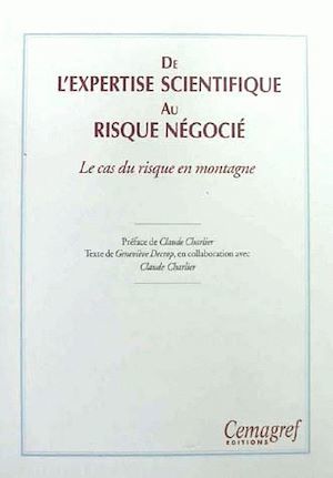 Couverture ebook de De l'expertise scientifique au risque négocié. Le cas du risque en montagne, de Claude Charlier, Genevieve Decrop