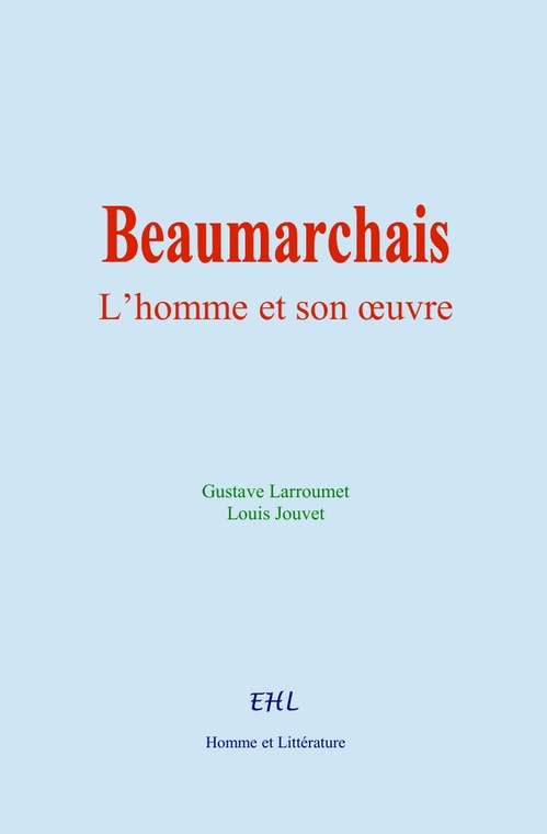 Couverture ebook de Beaumarchais : l´homme et son oeuvre, de Gustave Larroumet, Louis Jouvet