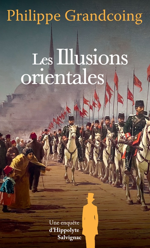 ebook cover of Les Illusions orientales - Une enquête d'Hippolyte Salvignac T8, by Philippe Grandcoing