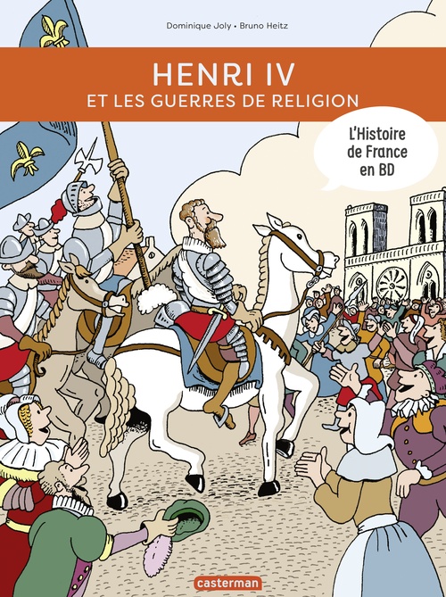 Couverture ebook de L'Histoire de France en BD - Henri IV et les guerres de Religion, de Dominique Joly, Bruno Heitz