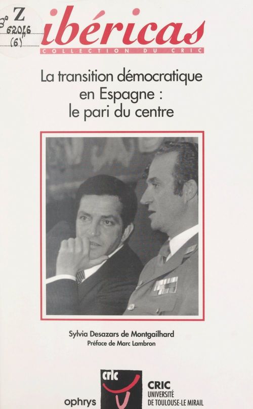 ebook cover of La transition démocratique en Espagne : le pari du centre, by Sylvia Desazars De Montgailhard