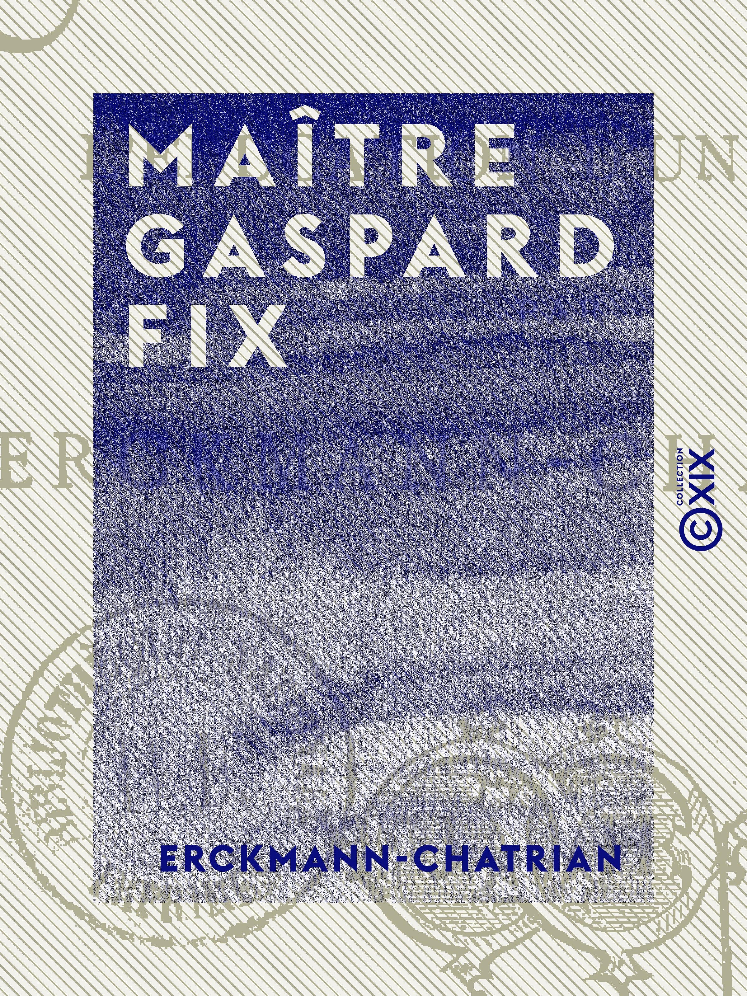 ebook cover of Maître Gaspard Fix, by Erckmann-Chatrian