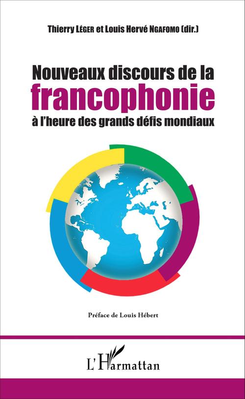 ebook cover of Nouveaux discours de la francophonie à l'heure des grands défis mondiaux, by Louis Herve Ngafomo, Thierry Leger
