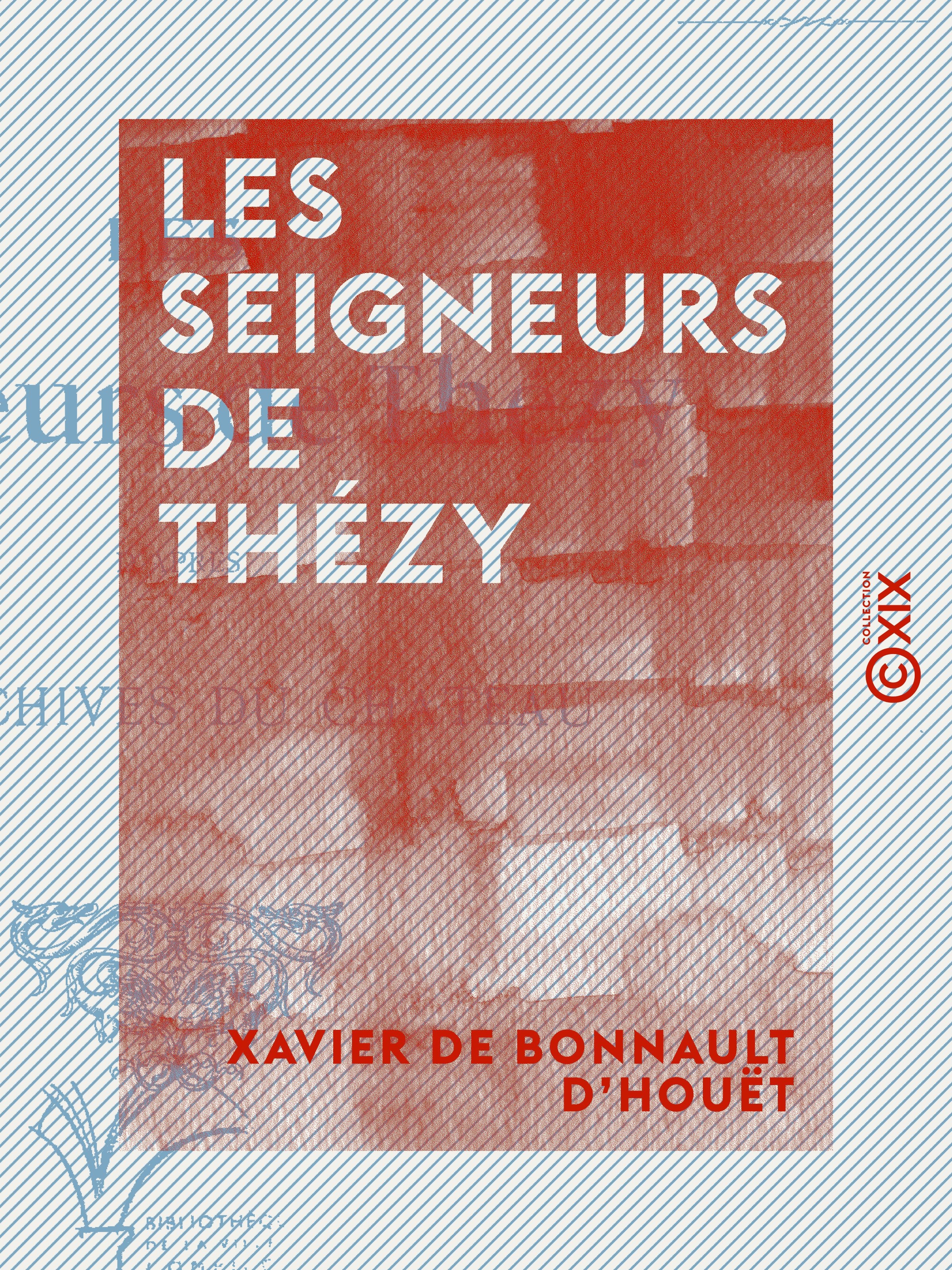 Couverture ebook de Les Seigneurs de Thézy - D'après les archives du château, de Xavier De Bonnault D'Houet