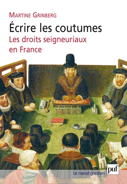 Couverture ebook de Écrire les coutumes : Les droits seigneuriaux en France, de Martine Grinberg