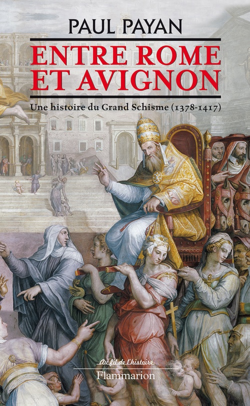 ebook cover of Entre Rome et Avignon. Une histoire du Grand Schisme (1378-1417), by Paul Payan