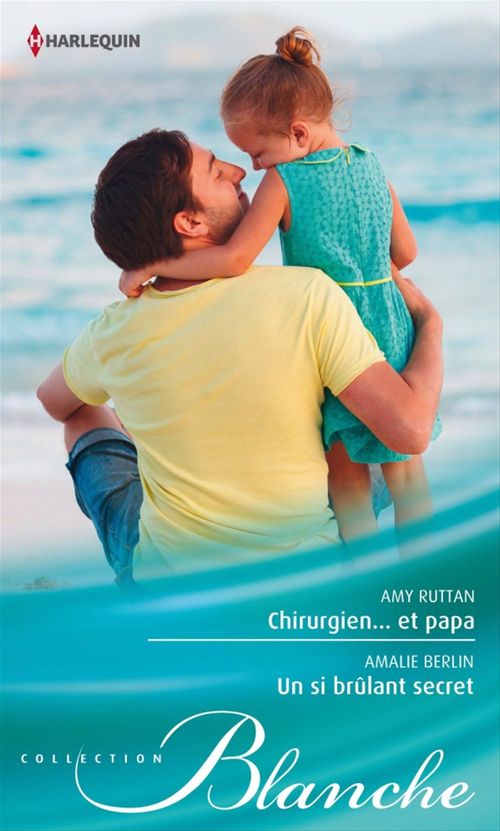 Couverture ebook de Chirurgien... et papa - Un si brûlant secret, de Amalie Berlin, Amy Ruttan