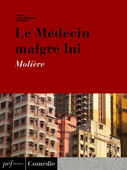 Couverture ebook de Le Médecin malgré lui, de Molière
