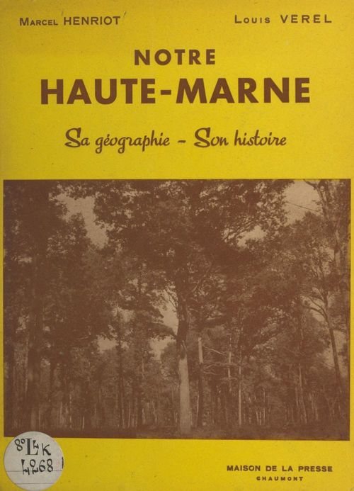 Couverture ebook de Notre Haute-Marne, sa géographie, son histoire, de Louis Verel, Marcel Henriot