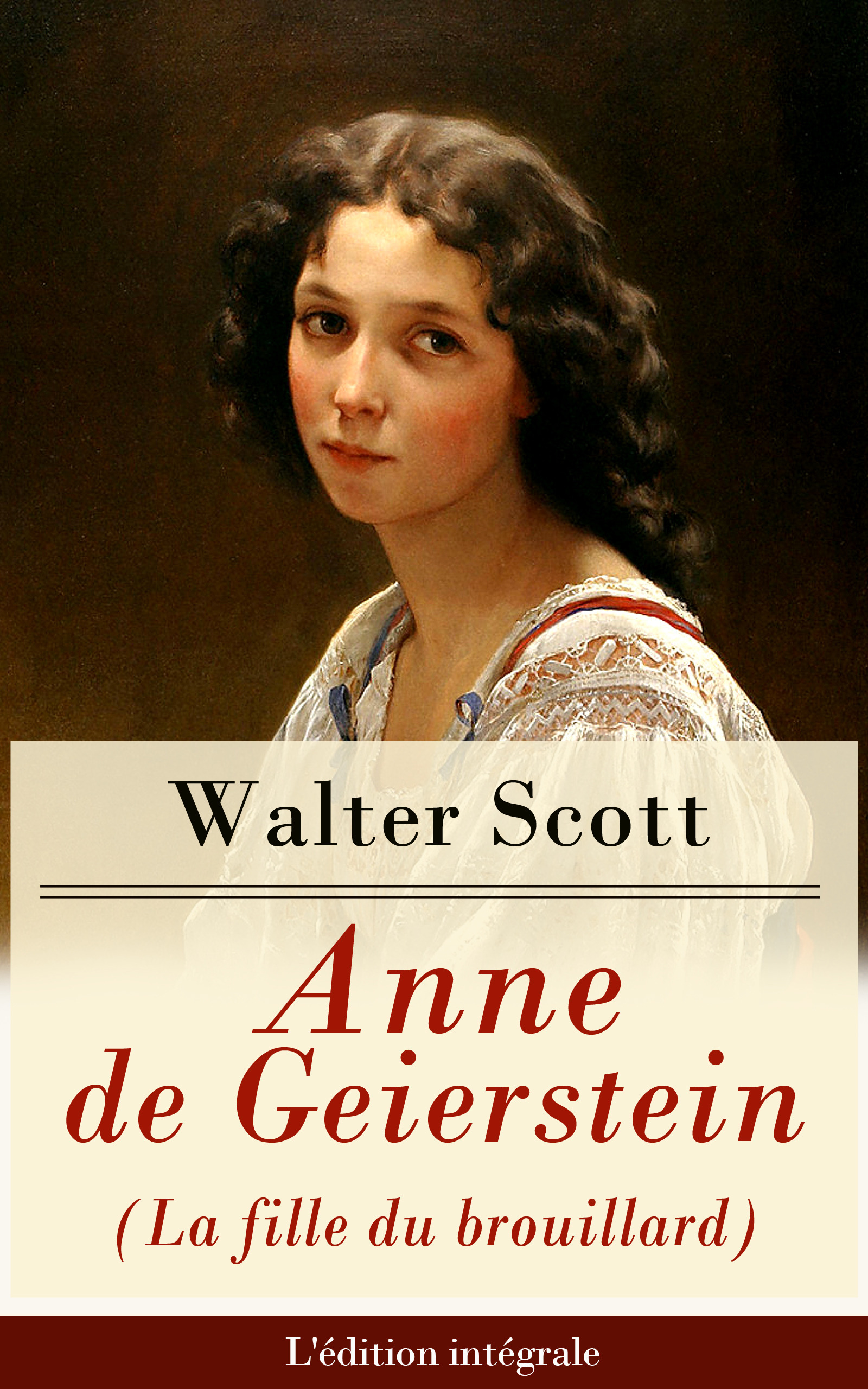 ebook cover of Anne de Geierstein (La fille du brouillard) - L'édition intégrale, by Walter Scott