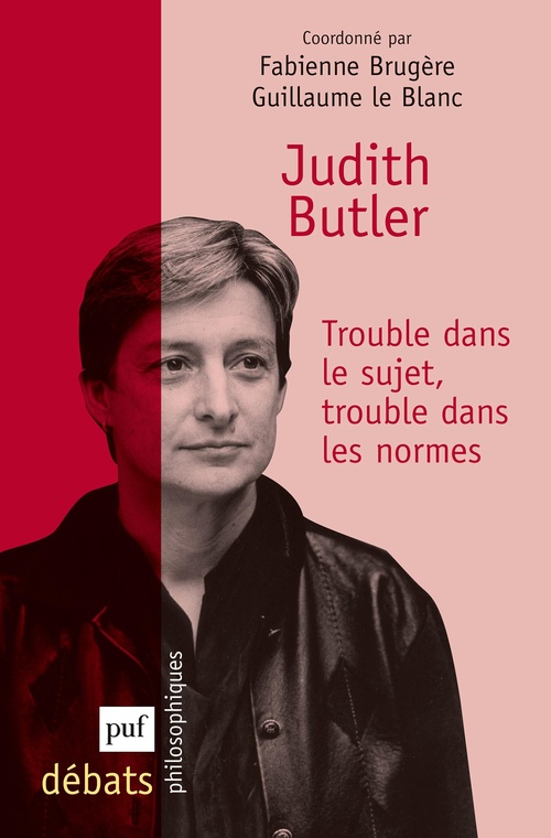 ebook cover of Judith Butler. Trouble dans le sujet, trouble dans les normes, by Fabienne Brugère, Guillaume Le Blanc