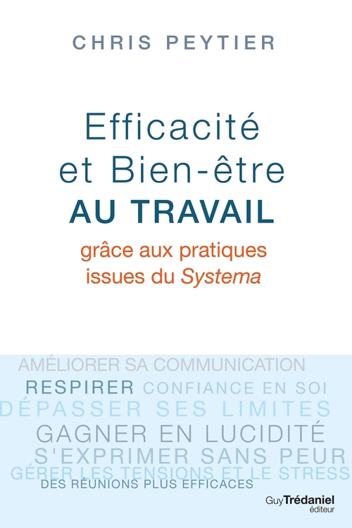 Couverture ebook de Efficacité et bien-être au travail - Grâce aux pratiques issues du Systema, de Chris Peytier