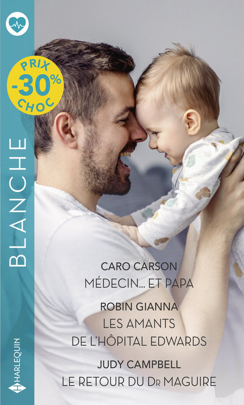 Couverture ebook de Médecin... et papa - Les amants de l'hôpital Edwards - Le retour du Dr Maguire, de Judy Campbell, Caro Carson, Robin Gianna
