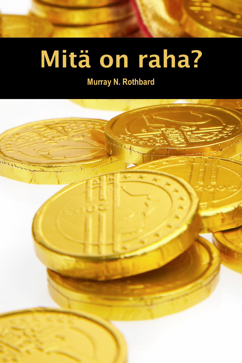 Couverture ebook de Mitä on raha?, de Murray N. Rothbard