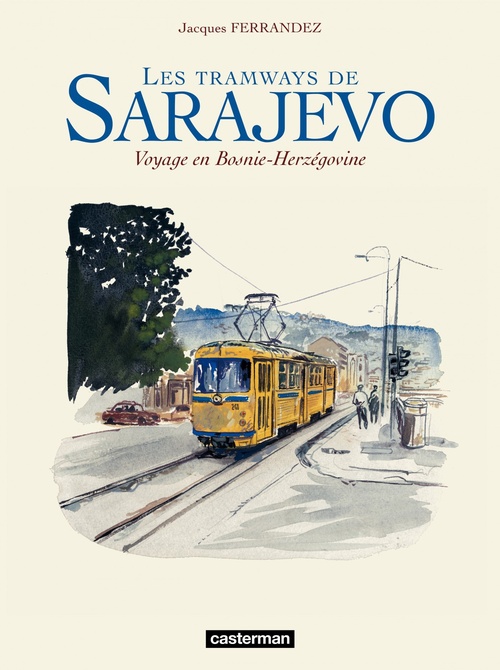 Couverture ebook de Les tramways de Sarajevo - Voyage en Bosnie-Herzegovine, de Ferrandez