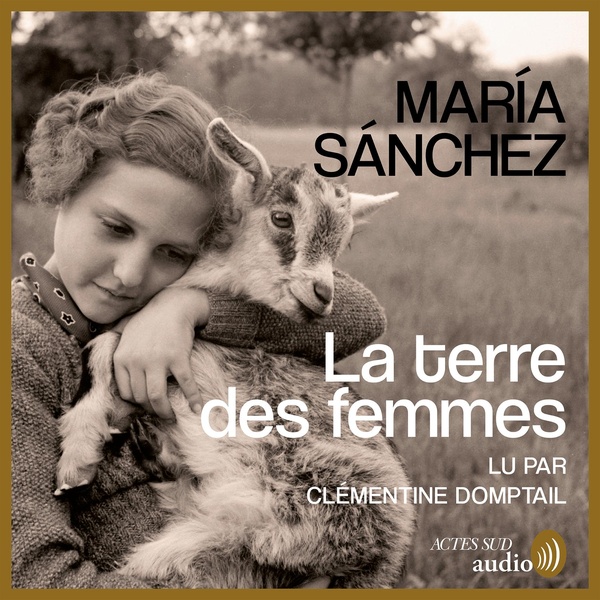 audiobook cover of La terre des femmes, by Maria Sanchez