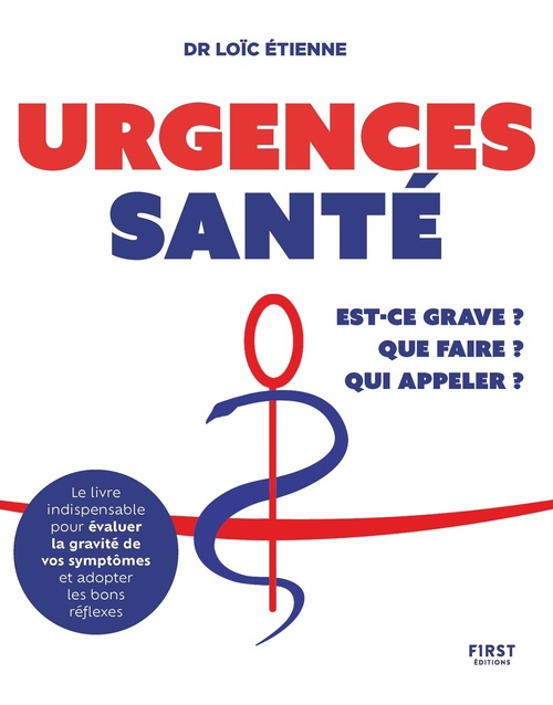 Couverture ebook de Urgences santé : Est-ce grave ? Que faire ? Qui appeler ?, de Loïc Etienne