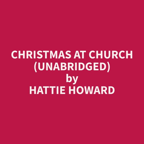 Couverture audiobook de Christmas at Church (Unabridged), de Hattie  Howard
